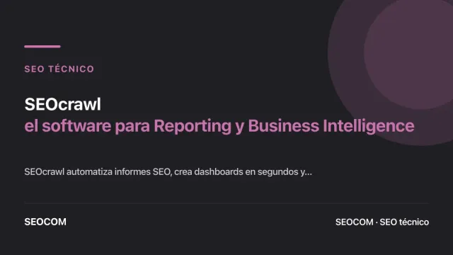 SEOcrawl: el software para Reporting y Business Intelligence