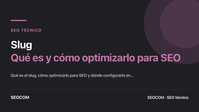 Slug: Qué es y cómo optimizarlo para SEO
