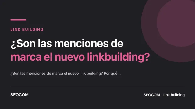 ¿Son las menciones de marca el nuevo linkbuilding?