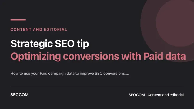 Strategic SEO tip: Optimizing conversions with Paid data