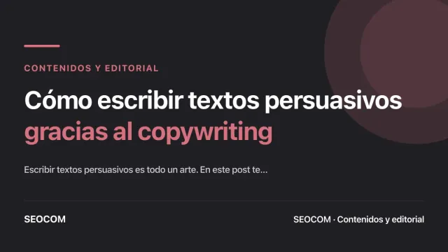 Cómo escribir textos persuasivos gracias al copywriting