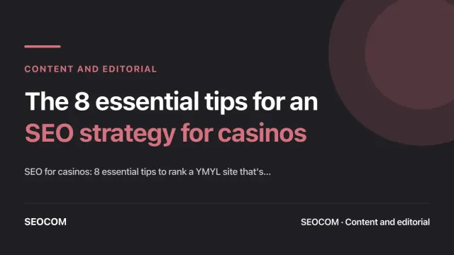 The 8 essential tips for an SEO strategy for casinos