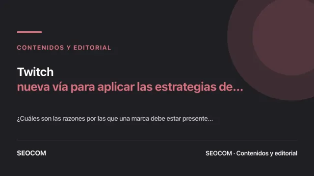 Twitch: nueva vía para aplicar las estrategias de marketing de tu marca