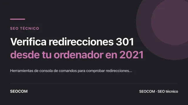 Verifica redirecciones 301 desde tu ordenador en 2021