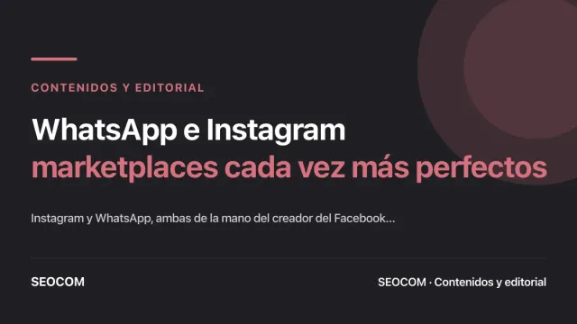 WhatsApp e Instagram: marketplaces cada vez más perfectos